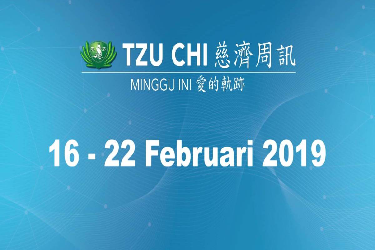 TZU CHI MINGGU INI: 16-22 Februari 2019