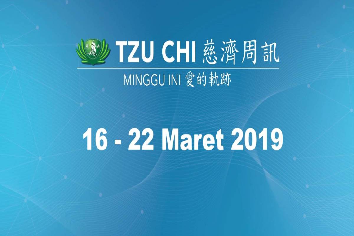 TZU CHI MINGGU INI: 16-22 Maret 2019