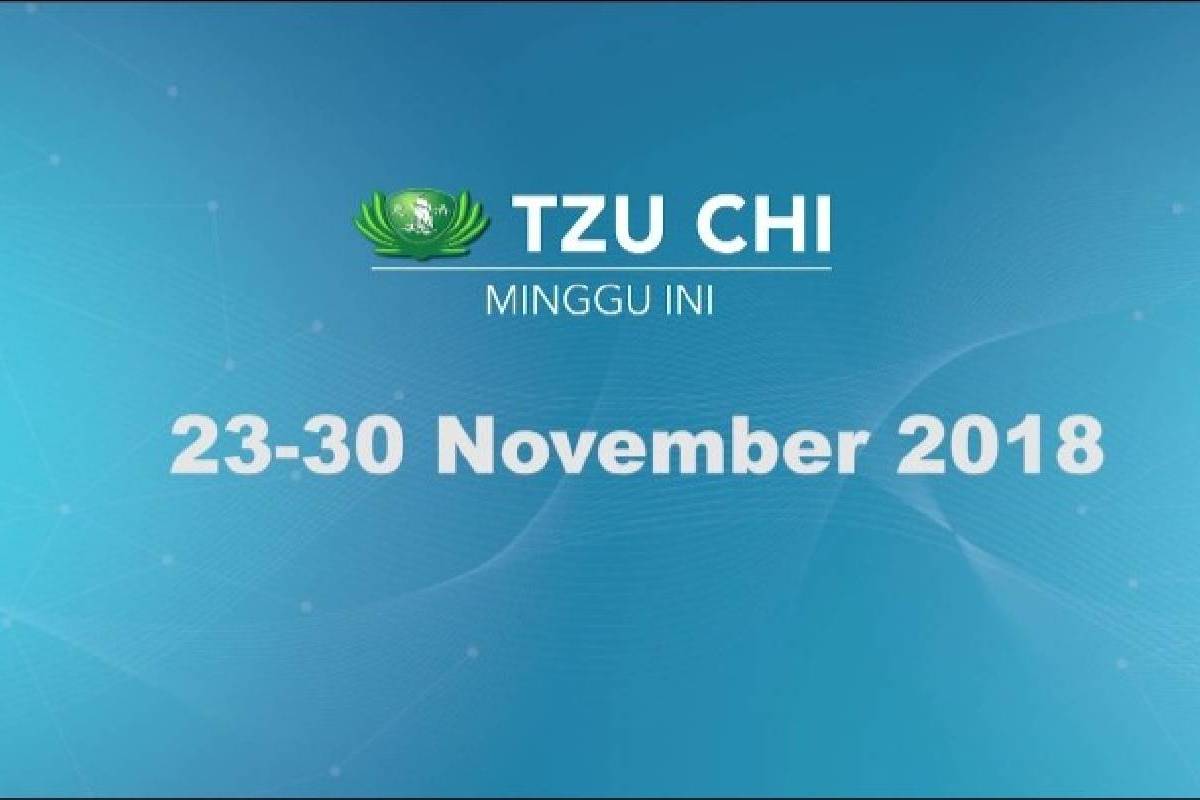 Tzu Chi Minggu Ini (23 - 30 November 2018)
