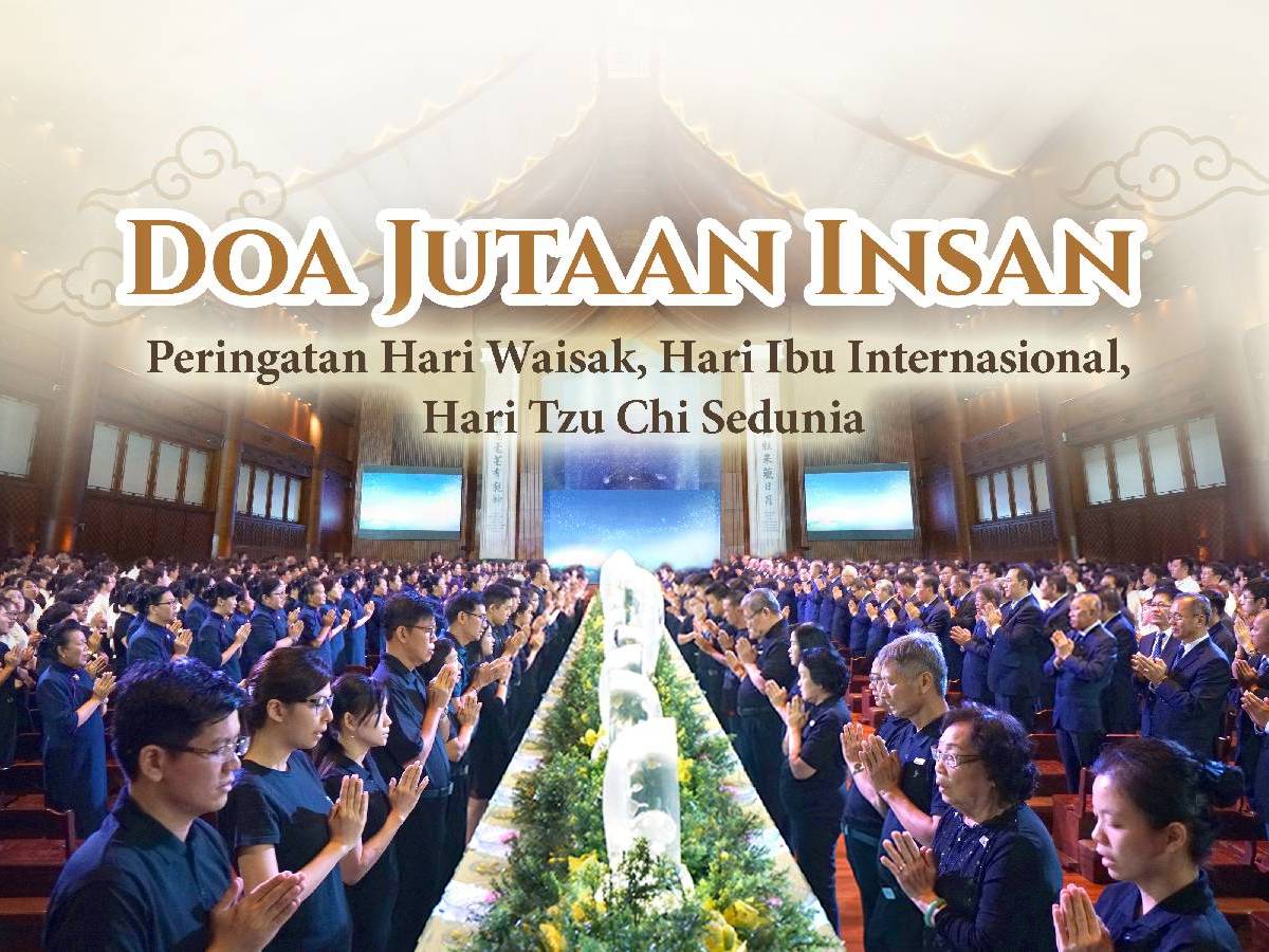 Peringatan Hari Waisak, Hari Ibu Internasional, Hari Tzu Chi Sedunia