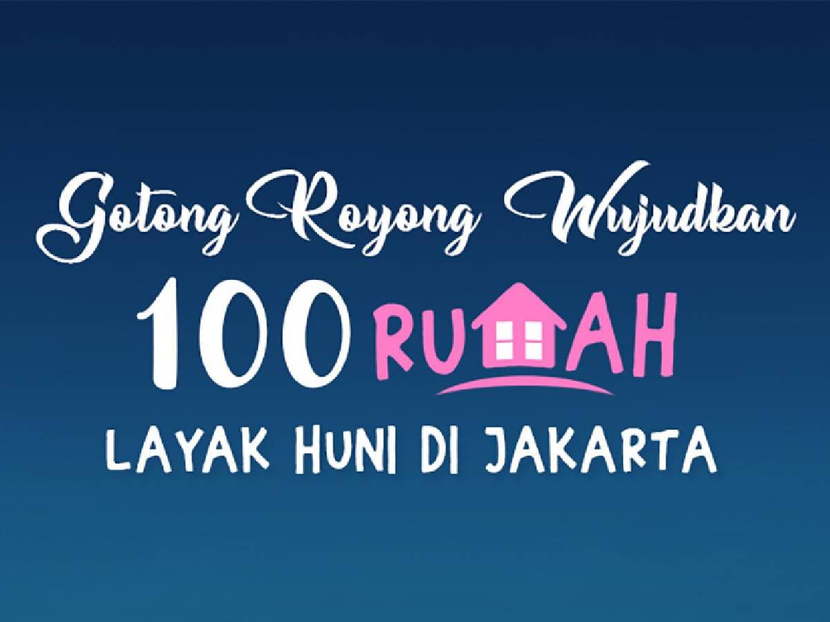 Yuk Gotong Royong Bangun 100 Rumah Layak & Sehat di Jakarta!