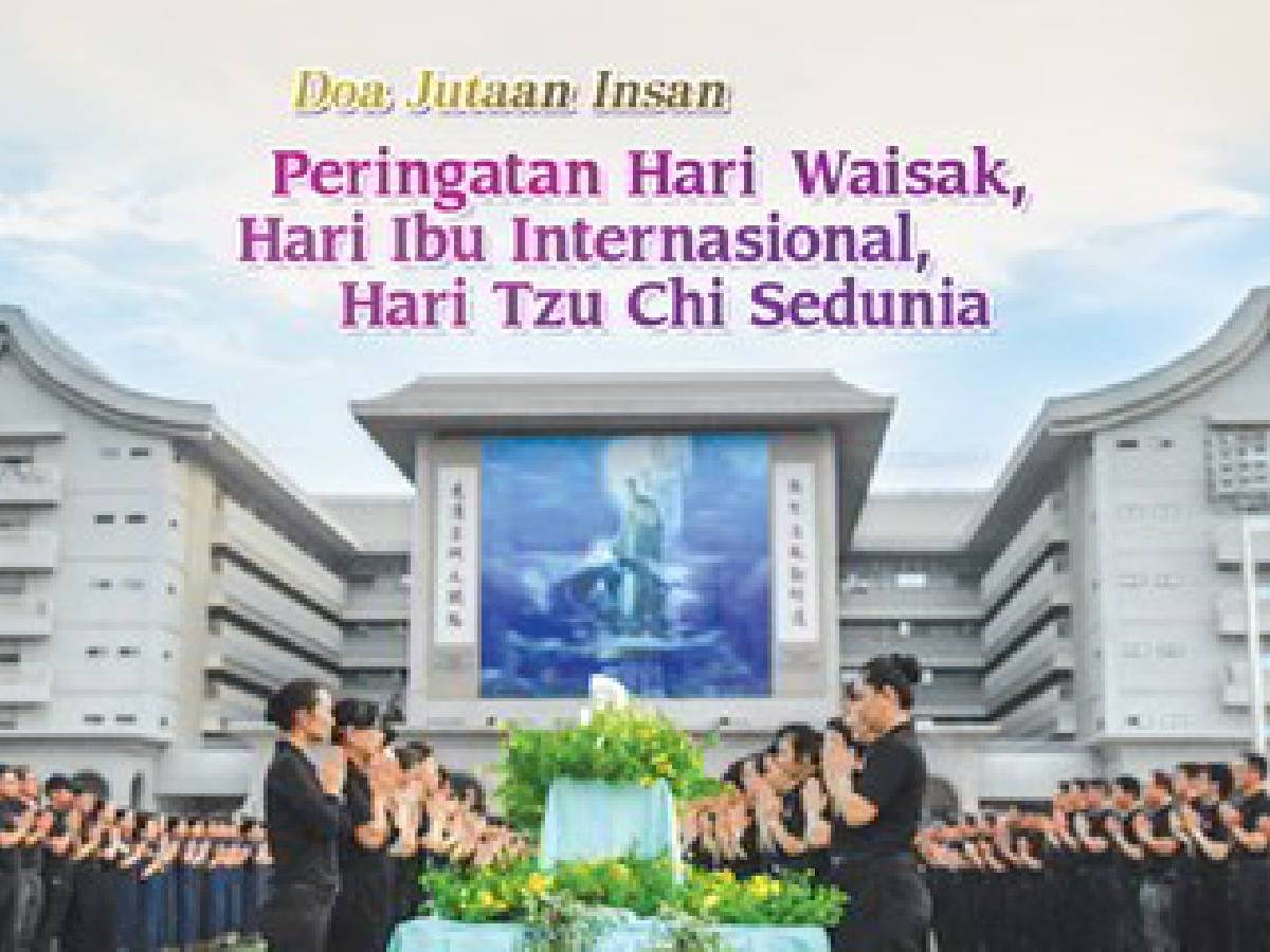 Peringatan Hari Waisak, Hari Ibu Internasional, Hari Tzu Chi Sedunia 2017